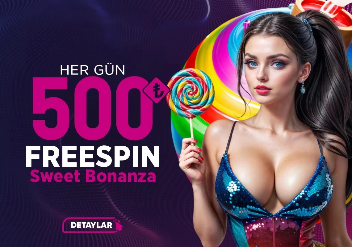 500 FREESPİN SWEET BONANZA